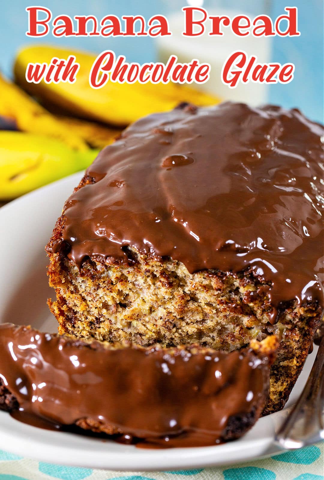 Banana Bread with Chocolate Glaze with a slice cut.