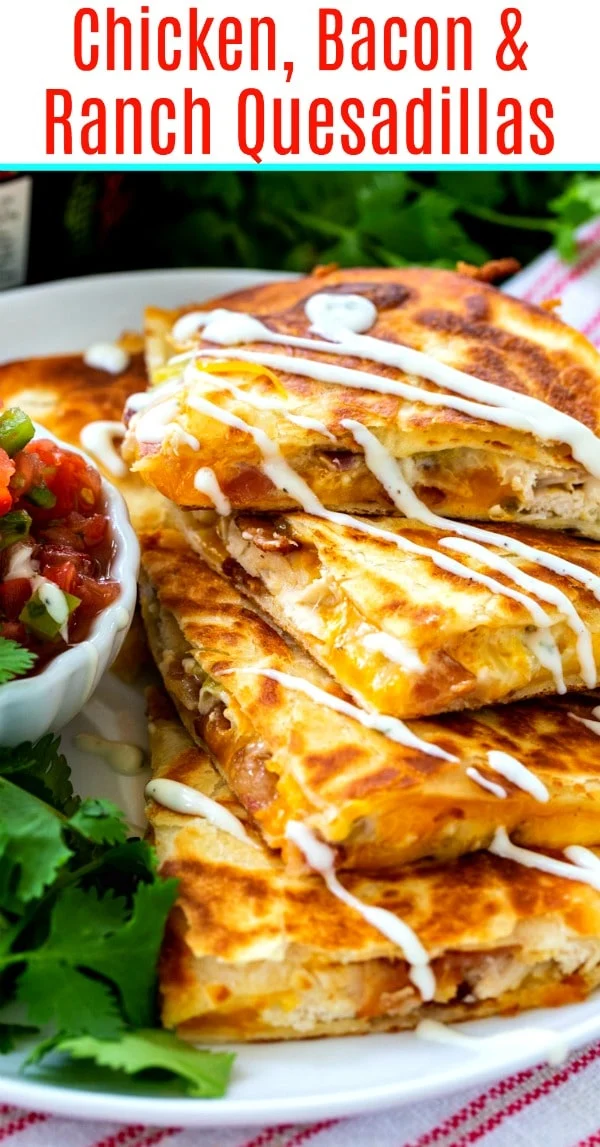 Chicken, Bacon and Ranch Quesadillas