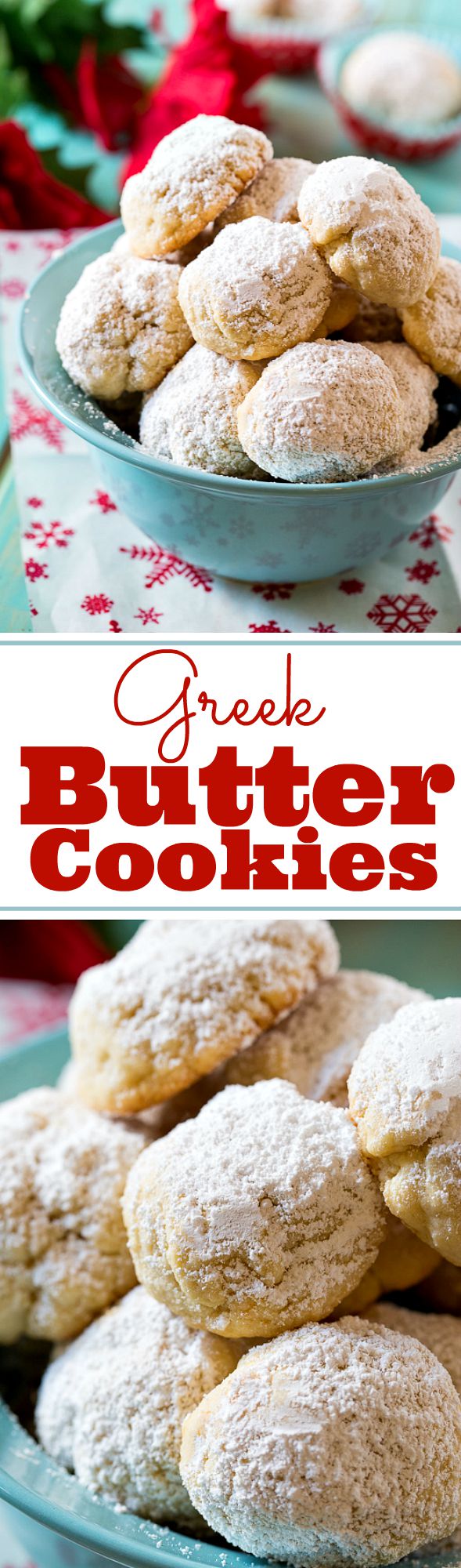 Greek Butter Cookies- dusted in powdered sugar they look just like snowballs.